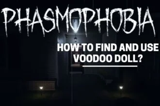 How To Find And Use Voodoo Doll in Phasmophobia