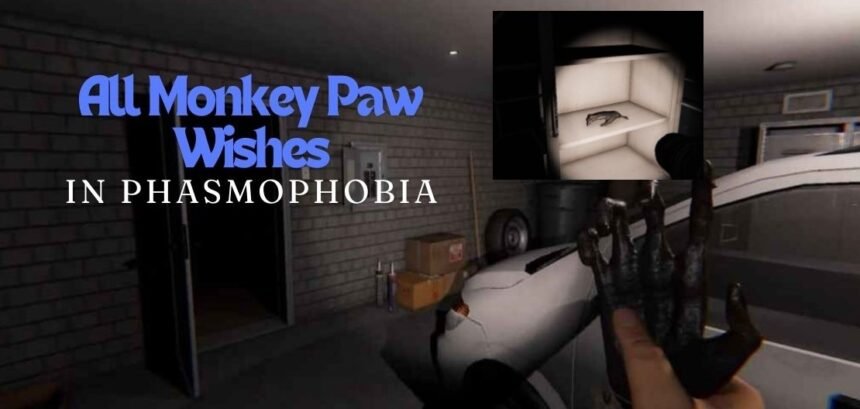 Monkey Paw Wishes in Phasmophobia