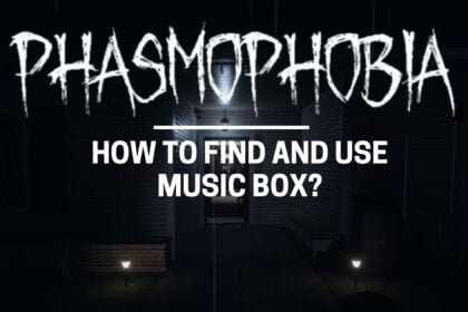 how to find and use music box in phasmophobia